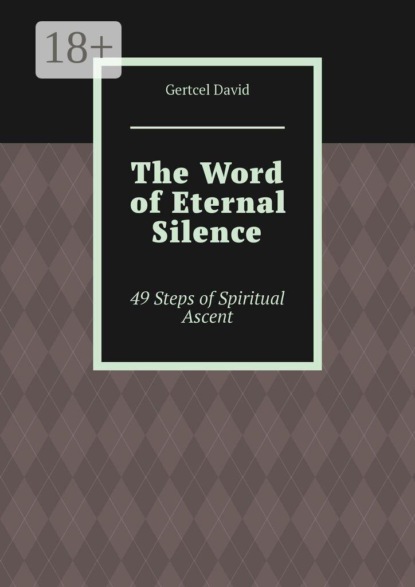 The Word of Eternal Silence. 49 Steps of Spiritual Ascent