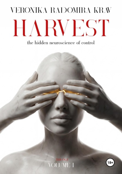 HARVEST. The  hidden neuroscience of control. Vol. 1