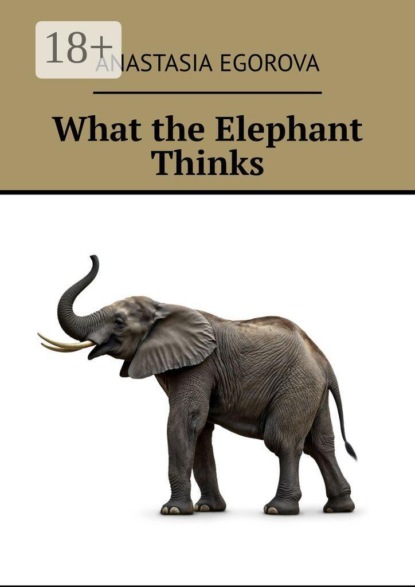 What the Elephant Thinks