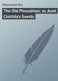 The Old Pincushion: or, Aunt Clotilda&apos;s Guests