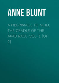 A Pilgrimage to Nejd, the Cradle of the Arab Race. Vol. 1 [of 2]