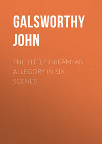 The Little Dream: An Allegory in Six Scenes