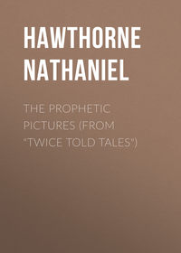 The Prophetic Pictures (From &quot;Twice Told Tales&quot;)