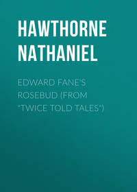 Edward Fane&apos;s Rosebud (From &quot;Twice Told Tales&quot;)