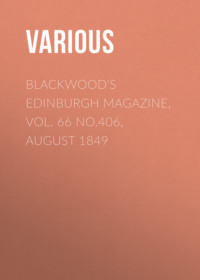 Blackwood&apos;s Edinburgh Magazine, Vol. 66 No.406, August 1849