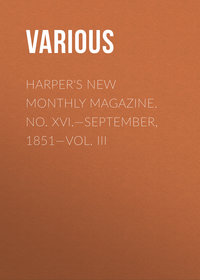 Harper&apos;s New Monthly Magazine. No. XVI.—September, 1851—Vol. III