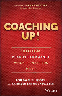 Coaching Up! Inspiring Peak Performance When It Matters Most