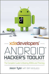 XDA Developers' Android Hacker's Toolkit. The Complete Guide to Rooting, ROMs and Theming
