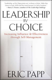 Leadership by Choice. Increasing Influence and Effectiveness through Self-Management