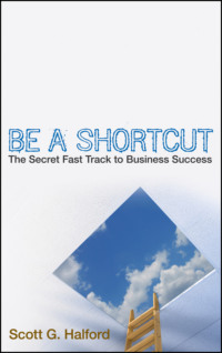 Be A Shortcut. The Secret Fast Track to Business Success