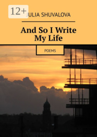 And So I Write My Life. Poems