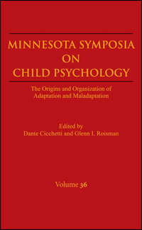 Minnesota Symposia on Child Psychology, Volume 36. The Origins and Organization of Adaptation and Maladaptation