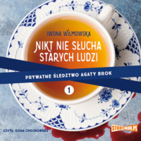 Prywatne śledztwo Agaty Brok. Tom 1. Nikt nie słucha starych ludzi
