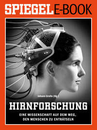 Hirnforschung - Eine Wissenschaft auf dem Weg, den Menschen zu enträtseln