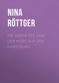 Die grüne Fee und der Mord auf der Marksburg