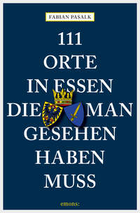 111 Orte in Essen, die man gesehen haben muss