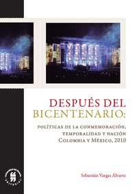 Después del Bicentenario: políticas de la conmemoración, temporalidad y nación