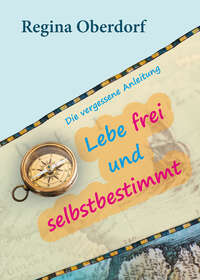 Lebe frei und selbstbestimmt