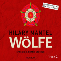 Wölfe, Teil 1 von 2 - Thomas Cromwell, Band 1 (Ungekürzt)