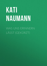 Was uns erinnern lässt (Gekürzt)