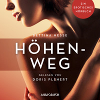 Höhenweg - Erotische Erzählungen - Ein erotisches Hörbuch, Teil 1 (Ungekürzt)