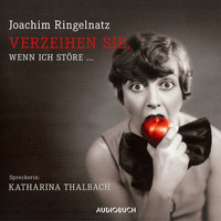 Verzeihen Sie, wenn ich störe ... (Ungekürzt)