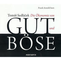 Die Ökonomie von Gut und Böse (gekürzte Lesung)