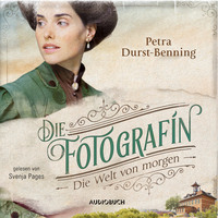 Die Welt von Morgen - Fotografinnen-Saga, Band 3 (Ungekürzt)
