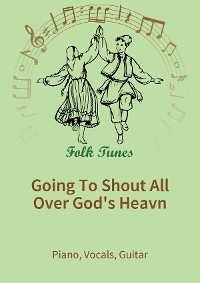 Going To Shout All Over God's Heavn