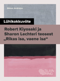 Lühikokkuvõte Robert Kiyosaki ja Sharon Lechteri teosest „Rikas isa, vaene isa“