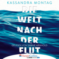 Die Welt nach der Flut (Ungekürzt)