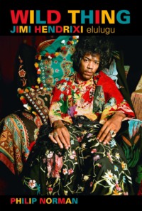 Wild Thing. Jimi Hendrixi elulugu