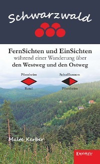 Schwarzwald - FernSichten und EinSichten während einer Wanderung über den Westweg und den Ostweg