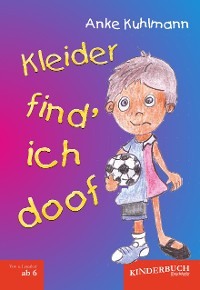 Kleider find’ ich doof