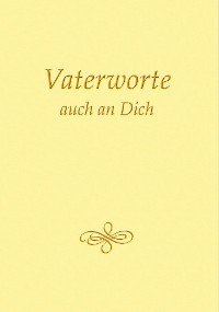 Vaterworte auch an Dich