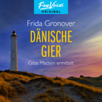 Dänische Gier - Gitte Madsen ermittelt, Teil 3 (Ungekürzt)