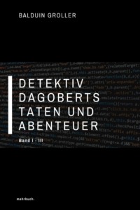 Detektiv Dagoberts Taten und Abenteuer