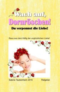Wach auf, Dornröschen! Du verpennst die Liebe!