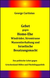 Gebet gegen Homo-Ehe, Windräder, Stromtrasse, Massentierhaltung und Israelische Besatzungsmacht