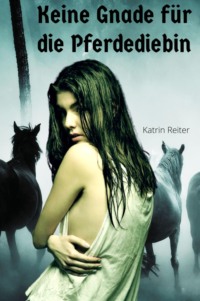 Die Bestrafung der Pferdediebin