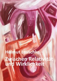 Zwischen Relativität und Wirklichkeit