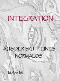 Integration aus der Sicht eines Normalos