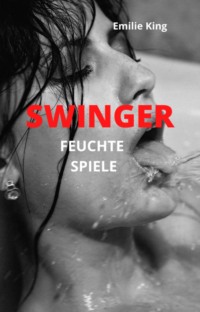 SWINGER - Feuchte Spiele