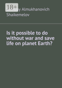 Is it possible to do without war and save life on planet Earth?