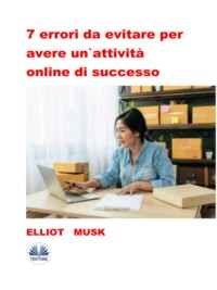 7 Errori Da Evitare Per Avere Un&apos;Attività Online Di Successo