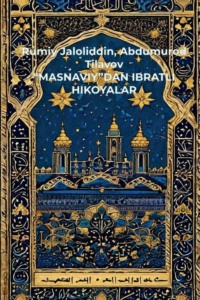 “MASNAVIY”DAN IBRATLI HIKOYALAR