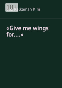 «Give me wings for….»