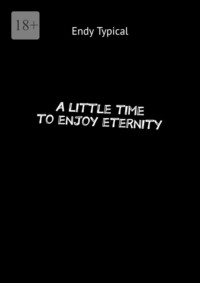 A little time to enjoy eternity