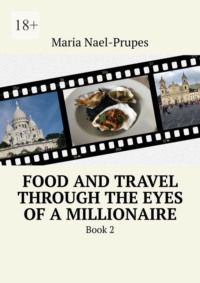Food and Travel Through the Eyes of a Millionaire. Book 2