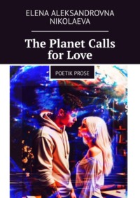 The Planet Calls for Love. Poetik Prose